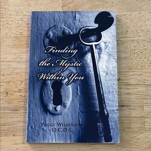 Finding the Mystic Within You by Peggy Wilkinson